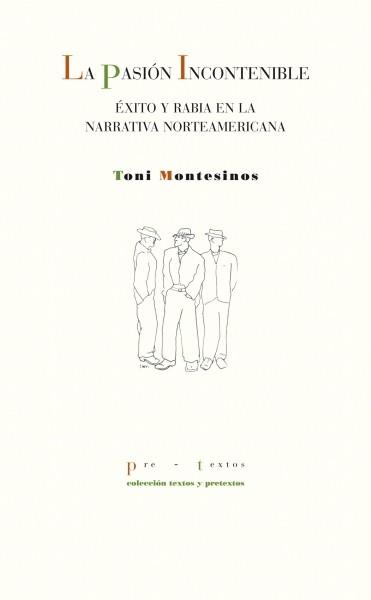 La pasión incontenible. Exito y rabia en la narrativa norteamericana. 