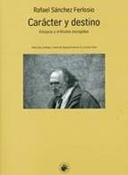 Carácter y destino. Ensayos y artículos escogidos