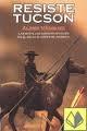 Resiste Tucson "Las batallas Hispano-Apaches en el salvaje norte".