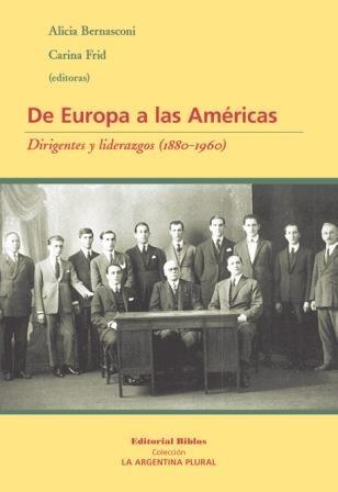 De Europa a las Américas. Dirigentes y liderazgos, 1880-1960. 