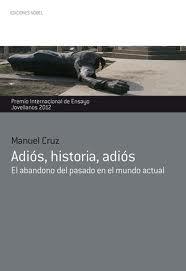 Adiós, historia, adiós "el abandono del pasado en el mundo actual"