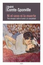 NI el sexo ni la muerte. Tres ensayos sobre el amor y la sexualidad.
