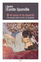 NI el sexo ni la muerte. Tres ensayos sobre el amor y la sexualidad