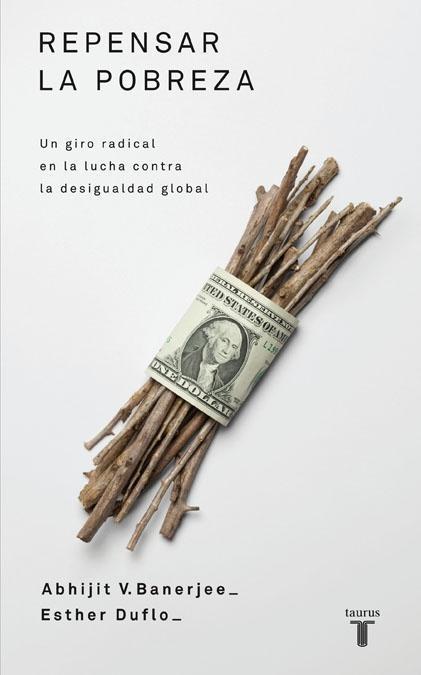 Repensar la pobreza "Un giro radical en la lucha contra la desigualdad global"