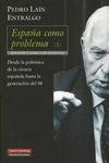 España como problema (I). Desde la polémica de la ciencia española hasta la generación del 98. 