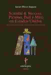 Scandal & Success. Picasso, Dalí y Miró en Estados Unidos "(El Instituto Carnegie y otros relatos americanos)". 