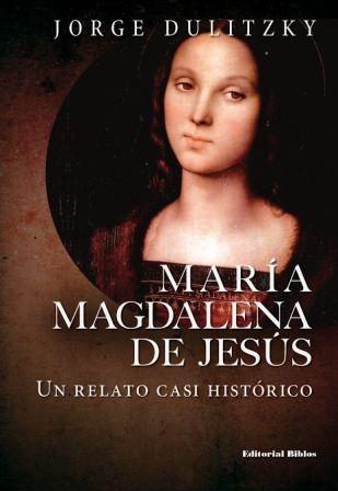María Magdalena de Jesús. Un relato casi histórico