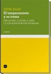El temperamento y su trama "Cómo los genes, la cultura, el tiempo y el azar inciden en nuestra personalidad"