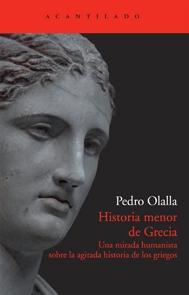 Historia menor de Grecia "Una mirada humanista sobre la agitada historia de los griegos". 