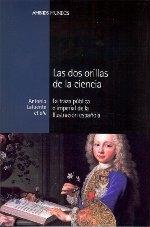 Las dos orillas de la ciencia "La traza pública e imperial de la ilustración española". 