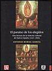 El paraíso de los elegidos "una lectura de la historia cultural de Nueva España (1521-1804)"