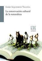 La conservación cultural de la naturaleza. 