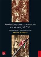 Revolución y contrarrevolución en México y Perú "liberales, realistas y separatistas, 1800-1824".