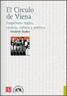El círculo de Viena "Empirismo lógico, ciencia, cultura y política"
