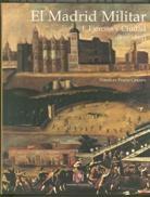 El Madrid Militar (2 Vols.) "I. Ejército y Ciudad. II. El Ejército en Madrid y su territorio"