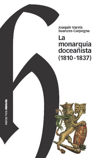 La monarquia doceañista (1810-1837). 