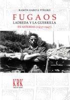 Fugaos. Ladreda y la guerrilla en Asturias (1937-1947). 