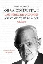 Obra completa, II. Volumen I: Las peregrinaciones a Santiago y San Salvador