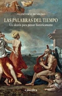 Las palabras del tiempo "Un ideario para pensar históricamente". 