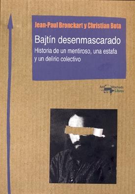 Bajtín desenmascarado "Historia de un mentiroso, una estafa y un delirio colectivo". 