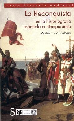 La Reconquista en la historiografía española contemporánea