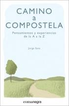 Camino a Compostela. Pensamientos y experiencias de la A a la Z