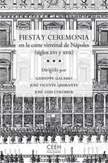 Fiesta y ceremonia en la corte virreinal de Nápoles (siglos  XVI y XVII). 
