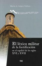 El Léxico militar de la fortificación en el español de los siglos XVI y XVII. 