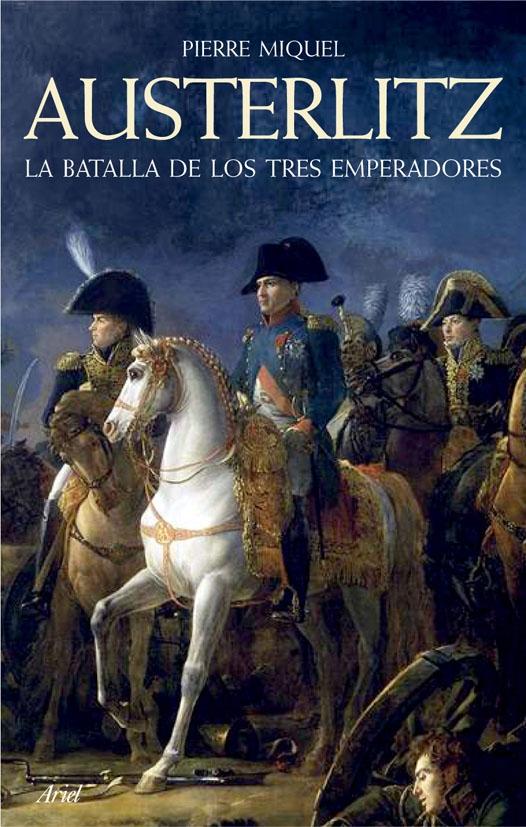 Austerlitz "La batalla de los tres emperadores". 