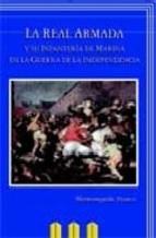 La Real Armada y su Infantería de Marina en la Guerra de la Independencia "1808-1814". 
