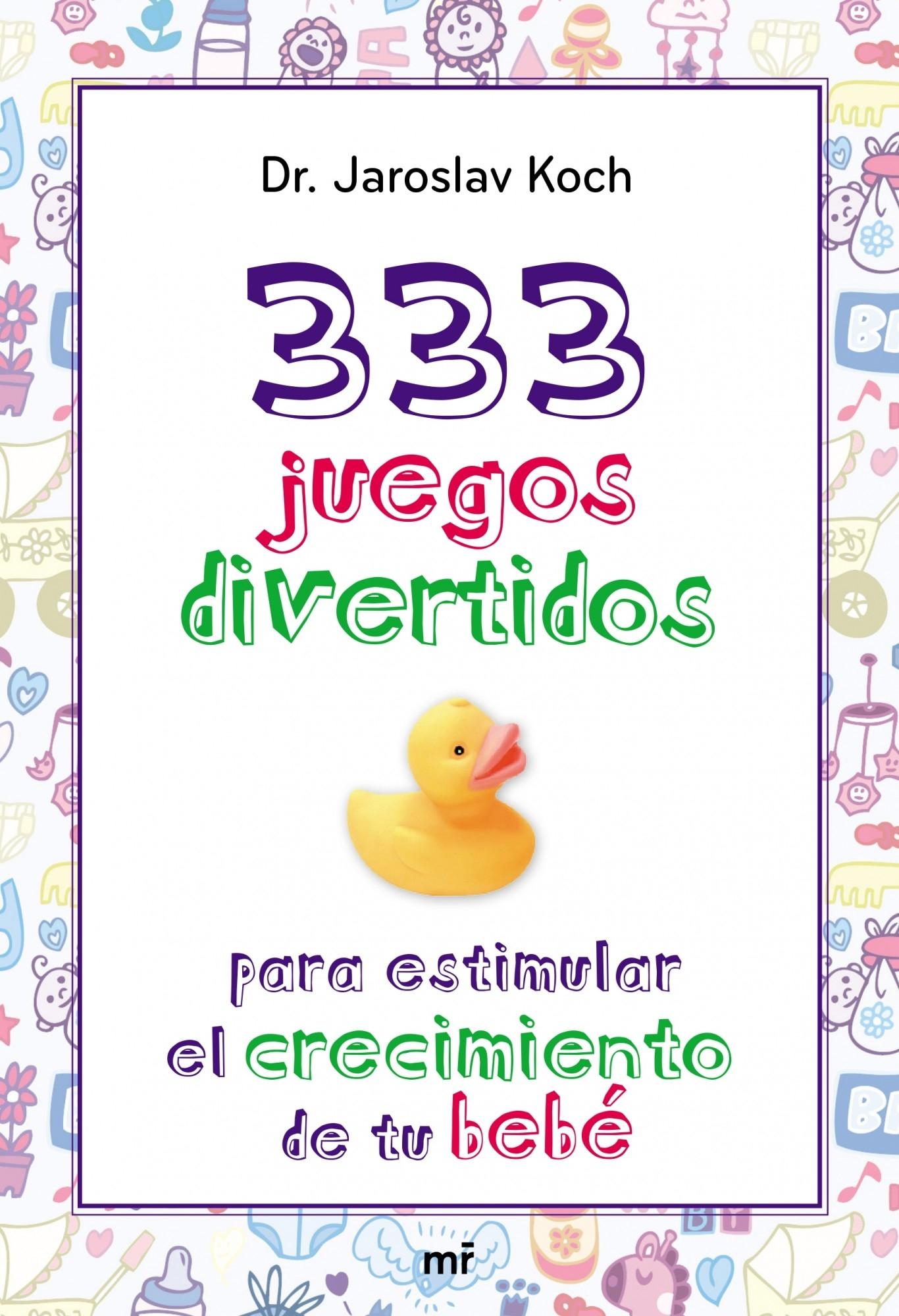 333 juegos divertidos para estimular el crecimiento de tu bebé.