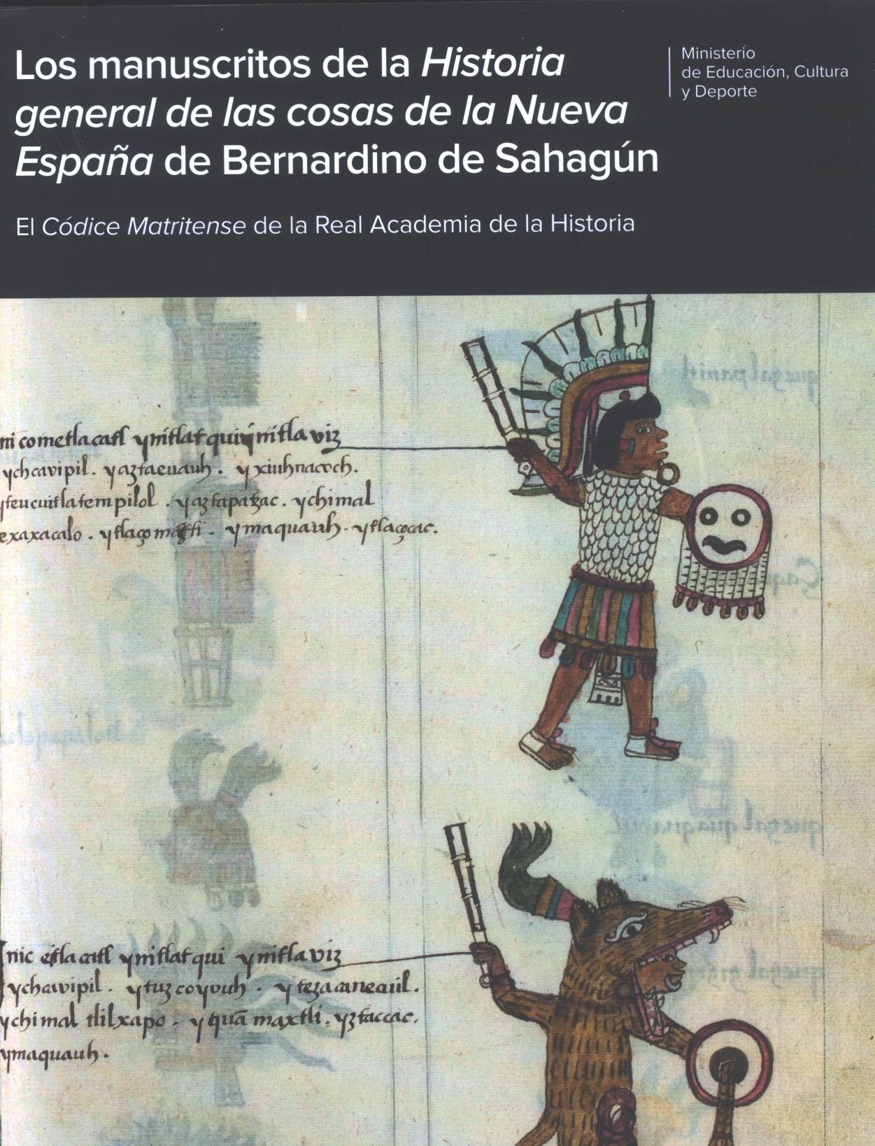 Los manuscritos de la Historia general de las cosas de la Nueva España "de Bernardino de Sahagún. El Códice Matritense".