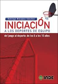 Iniciación a los deportes de equipo "Del juego al deporte: de los 6 a los 10 años". 