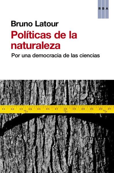Políticas de la naturaleza "Por una democracia de las ciencias".