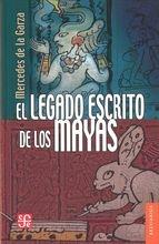 El Legado Escrito de Los Mayas. 