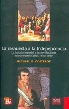 La respuesta a la independencia "La España imperial y las revoluciones hispanoamericanas, 1810-18". 