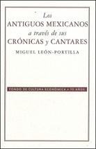 Los antiguos mexicanos a través de sus crónicas y cantares