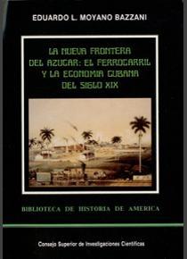 La nueva frontera del azúcar: El ferrocarril y la economía cubana del siglo XIX