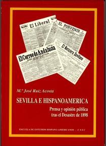 Sevilla e Hispanoamérica "Prensa y opinión pública tras el Desastre de 1898"