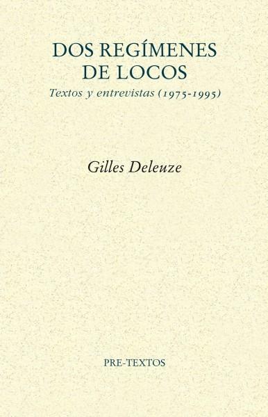 Dos regímenes de locos. Textos y entrevistas (1975 - 1995)