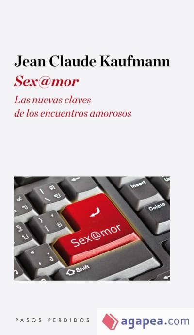 Sex mor "Las nuevas claves de los encuentros amorosos"