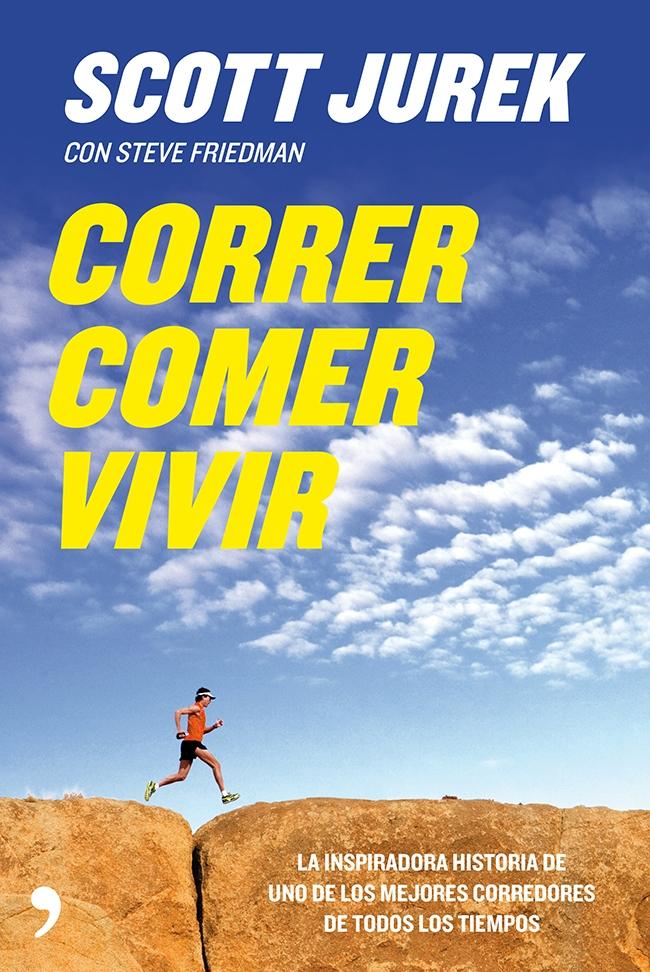 Correr, comer, vivir "La inspiradora historia de uno de los mejores corredores de todo"