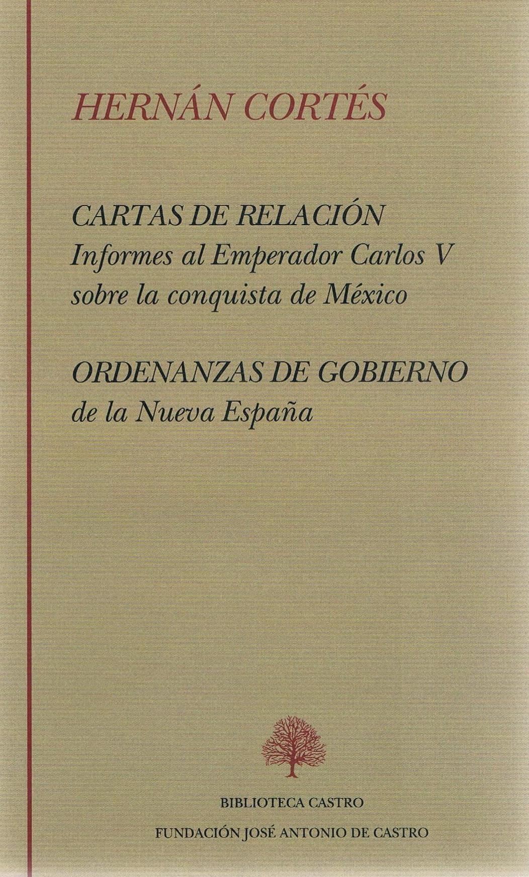 Cartas de relación y ordenanzas de gobierno de la Nueva España (Hernán Cortés).