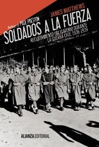 Soldados a la fuerza. Reclutamiento obligatorio durante la Guerra Civil "1936-1939"