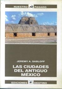 Las ciudades del antiguo Mexico. 