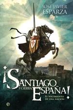 ¡Santiago y cierra España! "El nacimiento de una nación". 