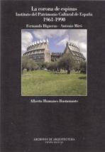 La corona de espinas: Instituto del Patrimonio Cultural de España 1961-1990 "Fernando Higueras - Antonio Miró". 