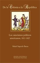 De la colonia a la república. Los catecismos políticos americanos, 1811-1827