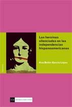 Las heroínas silenciadas en las independencias hispanoamericanas