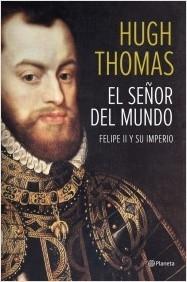 El señor del mundo. Felipe II y su imperio.